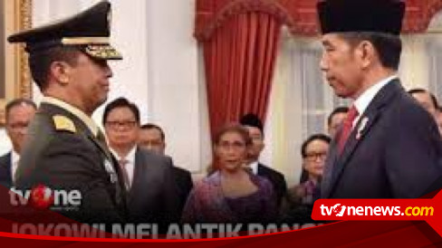 Ini Bocoran Pengganti Panglima TNI, Presiden Sudah Ajukan Nama ke DPR